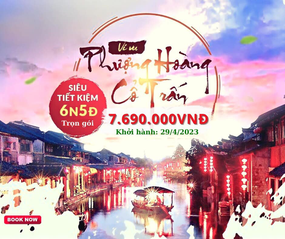 Du lịch Nam Ninh - Trương Gia Giới - Phượng Hoàng Cổ Trấn 6 ngày 5 đêm